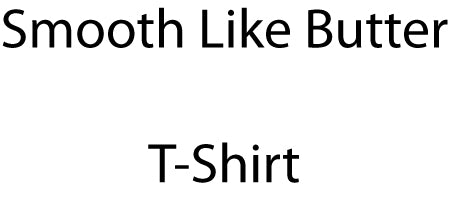 "Smooth Like Butter" T-Shirt